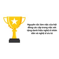 Nguyên tắc làm việc của hội đồng các cấp trong việc xét tặng danh hiệu nghệ sĩ nhân dân và nghệ sĩ ưu tú