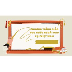 Quy định về chương trình giáo dục nước ngoài được dạy ở Việt Nam