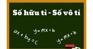 Số hữu tỉ là gì? Số vô tỉ là gì? Bài tập về số hữu tỉ và số vô tỉ