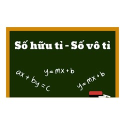 Số hữu tỉ là gì? Số vô tỉ là gì? Bài tập về số hữu tỉ và số vô tỉ