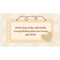 Phân tích nhân vật Chiến trong Những đứa con trong gia đình