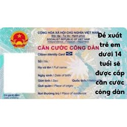 Đề xuất trẻ em dưới 14 tuổi sẽ được cấp căn cước công dân