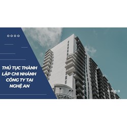 Thủ tục thành lập chi nhánh công ty tại Nghệ An