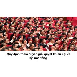 Quy định thẩm quyền giải quyết khiếu nại về kỷ luật đảng như thế nào?
