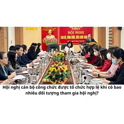 Hội nghị cán bộ công chức được tổ chức hợp lệ khi có bao nhiêu đối tượng tham gia hội nghị?