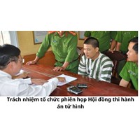 Trách nhiệm tổ chức phiên họp Hội đồng thi hành án tử hình thuộc về ai?