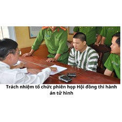 Trách nhiệm tổ chức phiên họp Hội đồng thi hành án tử hình thuộc về ai?