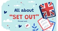Set out là gì? Cách sử dụng Set out trong tiếng Anh
