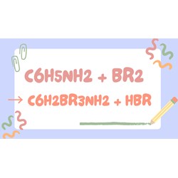 C6H5NH2 + Br2 → C6H3Br3NH2 + HBr - Phản ứng Anilin + Br2