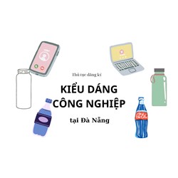 Thủ tục đăng ký kiểu dáng công nghiệp tại Đà Nẵng như thế nào?