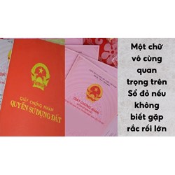 Một chữ vô cùng quan trọng trên Sổ đỏ nếu không biết gặp rắc rối lớn