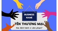 Xác định hành vi xâm phạm quyền đối với tên thương mại thế nào?