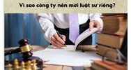 Vì sao công ty nên mời luật sư riêng?