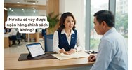 Nợ xấu có vay được ngân hàng chính sách không?