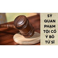 Sĩ quan phạm tội cố ý bỏ tử sỹ thì bị phạt bao nhiêu năm tù?