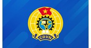 Một số khẩu hiệu tuyên truyền Đại hội XIII Công đoàn Việt Nam nhiệm kỳ mới