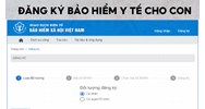 Hướng dẫn cách đăng ký Bảo hiểm y tế cho con trên VssID bằng máy tính