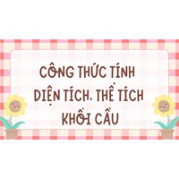 Công thức tính diện tích, thể tích khối cầu chính xác, dễ hiểu nhất
