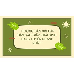 Hướng dẫn xin cấp bản sao giấy khai sinh trực tuyến nhanh nhất