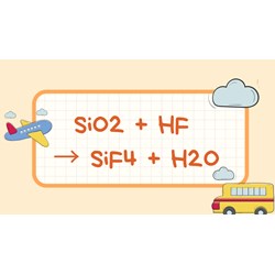 Cân bằng phương trình hóa học sau SiO2 + HF → SiF4 + H2O