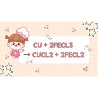 Phản ứng : Cu + FeCl3 → CuCl2 + FeCl2
