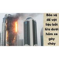 Bảo vệ để vật liệu bắt lửa dưới hầm xe gây cháy chung cư làm chết người thì chịu TNHS ra sao?
