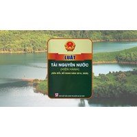 Luật Tài nguyên nước hiện hành và các văn bản hướng dẫn