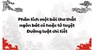 Phân tích một bài thơ thất ngôn bát cú hoặc tứ tuyệt Đường luật chi tiết