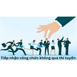 Trường hợp nào công chức được tiếp nhận không qua thi tuyển?