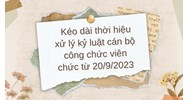 Kéo dài thời hiệu xử lý kỷ luật cán bộ công chức viên chức?