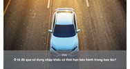 Ô tô đã qua sử dụng nhập khẩu có thời hạn bảo hành trong bao lâu?