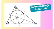 Đường tròn nội tiếp tam giác là gì? Tính chất, cách xác định