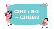 Phản ứng hoá học Axetilen + Br2 tỉ lệ 1:1 | C2H2 + Br2 → C2H2Br2