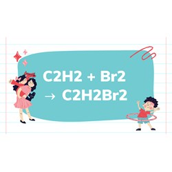 Phản ứng hoá học Axetilen + Br2 tỉ lệ 1:1 | C2H2 + Br2 → C2H2Br2