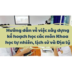 Hướng dẫn kế hoạch dạy học môn tích hợp Khoa học tự nhiên, Lịch sử và Địa lý