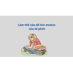 Làm thế nào để tìm môđun của số phức