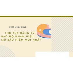 Thủ tục đăng ký thương hiệu độc quyền cho mũ bảo hiểm mới nhất