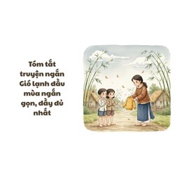 Tóm tắt truyện ngắn Gió lạnh đầu mùa ngắn gọn, đầy đủ nhất