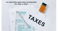 Mắc bệnh hiểm nghèo có được xét giảm thuế thu nhập cá nhân không?