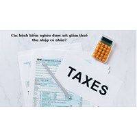 Mắc bệnh hiểm nghèo có được xét giảm thuế thu nhập cá nhân không?
