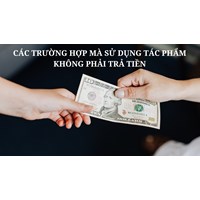 Trường hợp nào sử dụng tác phẩm mà không phải trả tiền bản quyền?