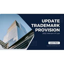 Updated trademark provision in the newest 2022 Vietnam IP Law