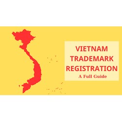 Vietnam's Rules Regarding Trademark Registration: A Full Guide