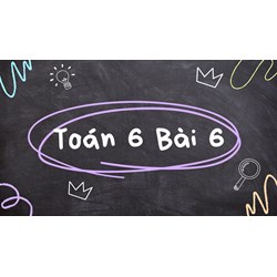 Toán 6 Bài 6: Lũy thừa với số mũ tự nhiên có đáp án chi tiết nhất