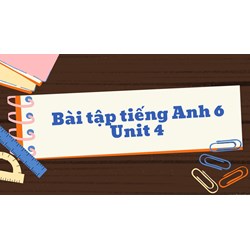 Bài tập tiếng Anh 6 Unit 4 My neighbourhood có đáp án chi tiết