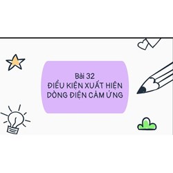 Điều kiện xuất hiện dòng điện cảm ứng là gì?