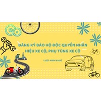 Hướng dẫn đăng ký nhãn hiệu độc quyền cho xe cộ, phụ tùng xe cộ