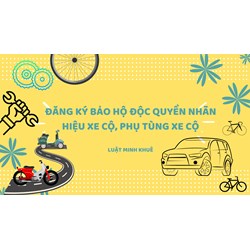Hướng dẫn đăng ký nhãn hiệu độc quyền cho xe cộ, phụ tùng xe cộ