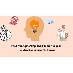 Phát minh phương pháp toán học mới có được bảo hộ sáng chế không?