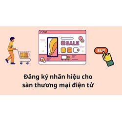 Thủ tục đăng ký nhãn hiệu cho sàn thương mại điện tử mới nhất
